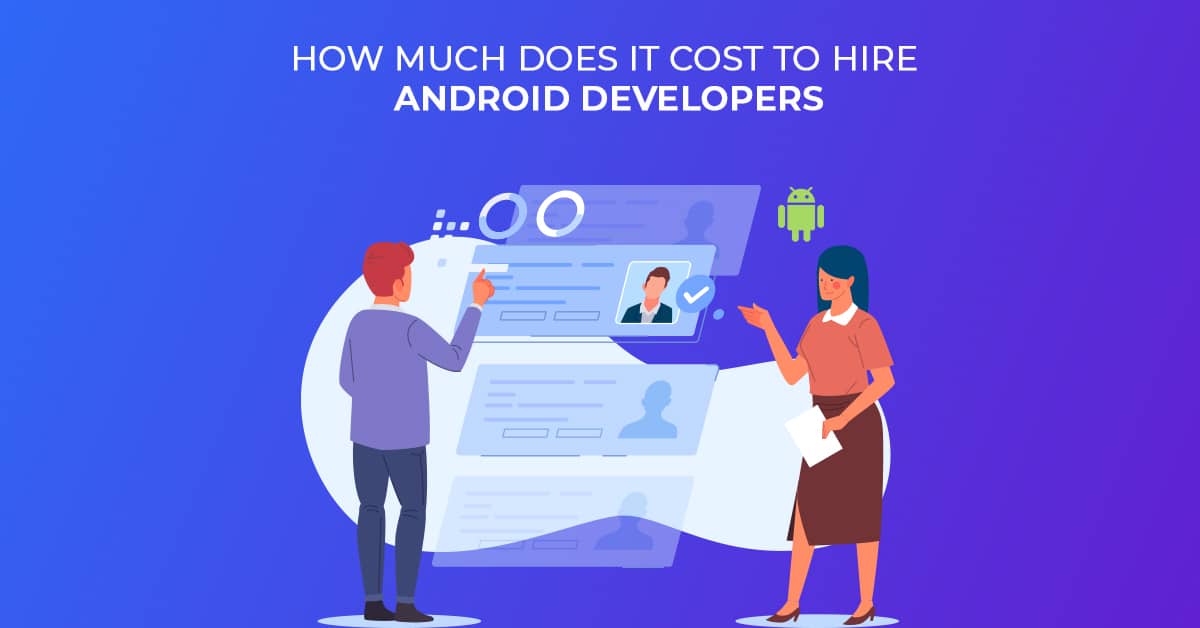 Kuinka paljon maksaa Android-kehittäjien palkkaaminen vuonna 2024?