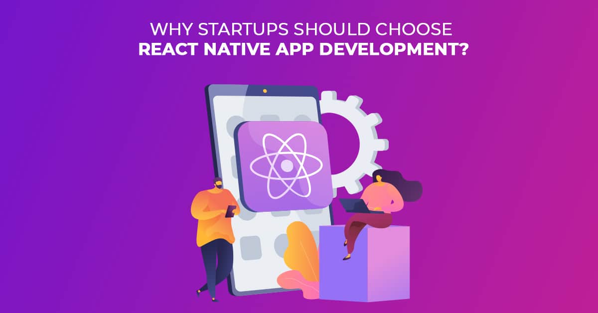 Miksi startup-yritysten tulisi valita React Native App Development?