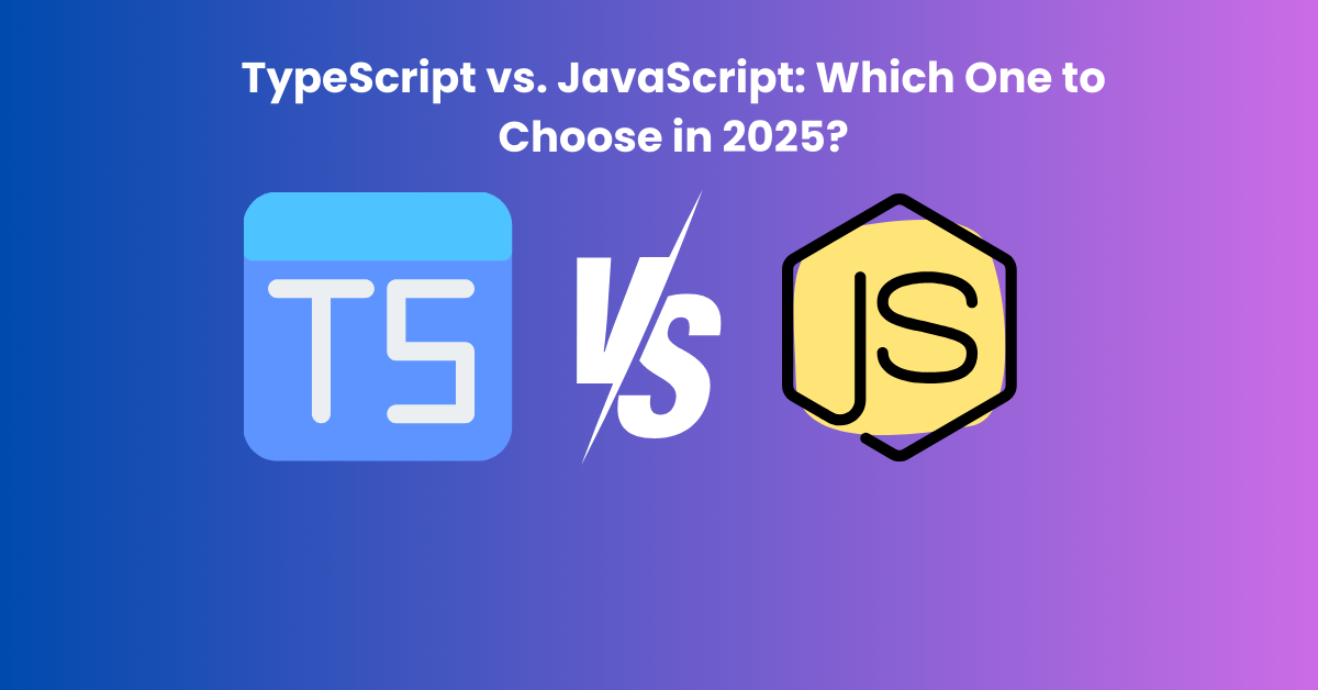 TypeScript vs. JavaScript : lequel choisir en 2025 ?