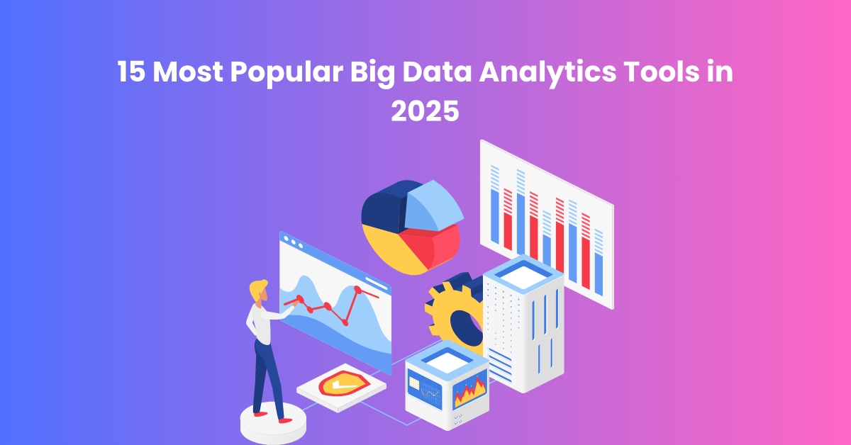 15 suosituinta Big Data -analytiikkatyökalua vuonna 2025