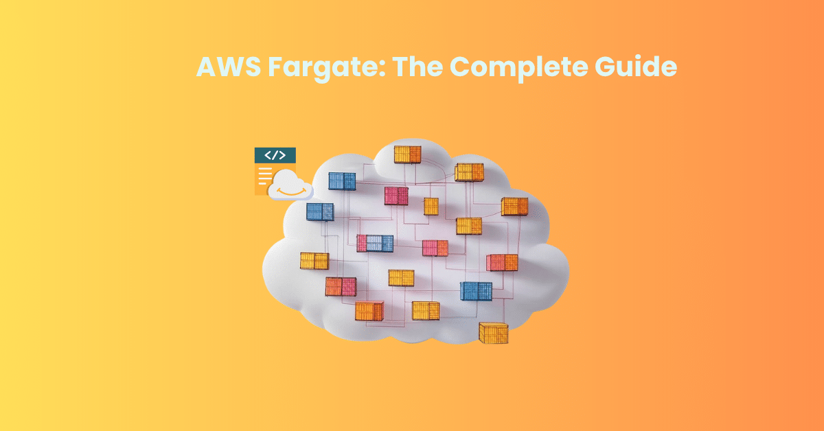 AWS Fargate The Complete Guide